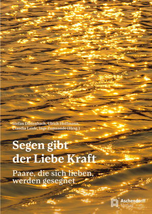 Segen gibt der Liebe Kraft