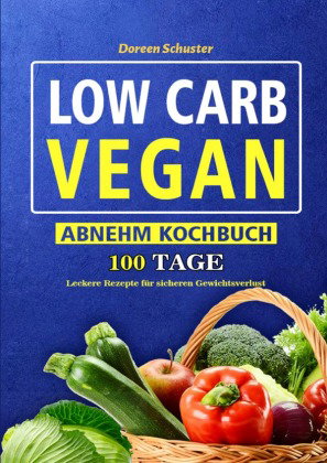 Low Carb Vegan-Abnehm Kochbuch