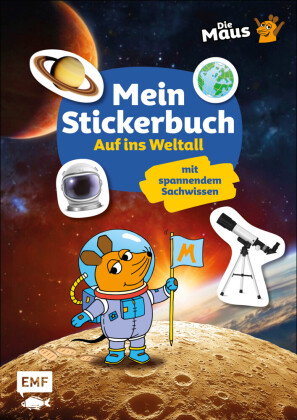Die Sendung mit der Maus - Mein Stickerbuch mit spannendem Sachwissen: Auf ins Weltall