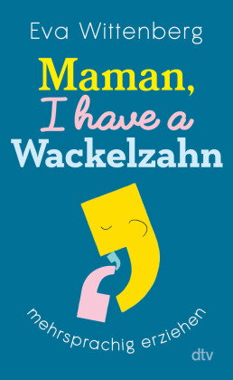 Maman, I have a Wackelzahn