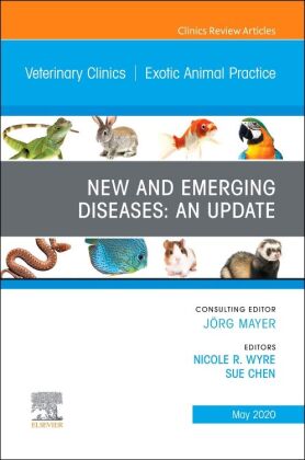 New and Emerging Diseases: An Update, An Issue of Veterinary Clinics of North America: Exotic Animal