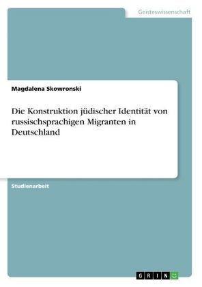 Die Konstruktion jüdischer Identität von russischsprachigen Migranten in Deutschland